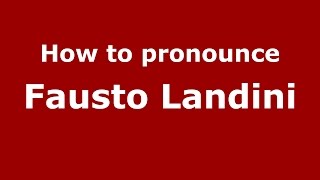 How to pronounce Fausto Landini