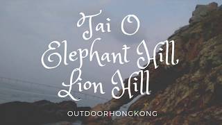 Tai O - Lion Hill - Elephant Hill - General Rock