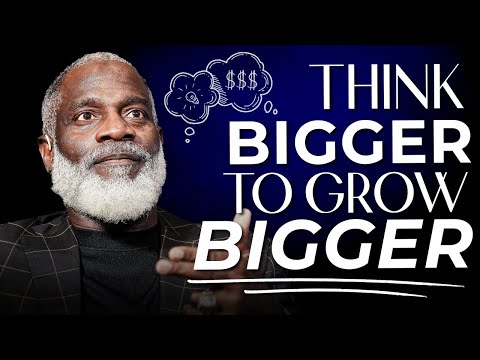 Your Biggest Problem Is Thinking Too Small