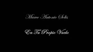 Marco Antonio Solis _ En tu propio Vuelo