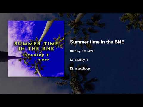 Stanley T -  Summer Time in the BNE ft. MVP