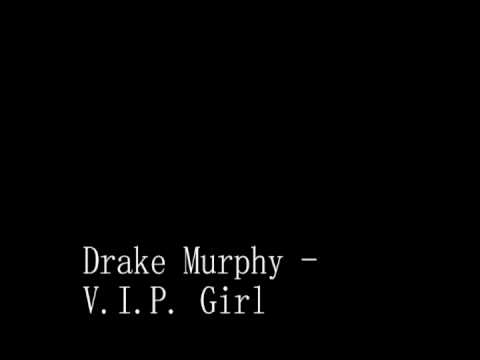 Drake Murphy - V.I.P. Girl
