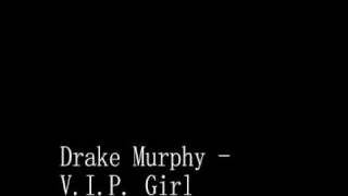 Drake Murphy - V.I.P. Girl