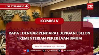 PART 2 KOMISI V DPR RI - RAPAT DENGAR PENDAPAT DENGAN ESELON 1 KEMENTERIAN PEKERJAAN UMUM