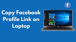 How to Copy Facebook Profile Link on Laptop (Quick & Simple)