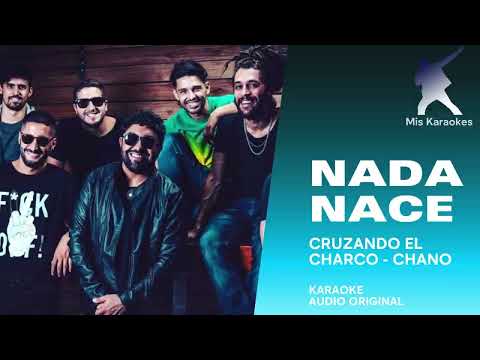 Nada Nace - Cruzando el Charco y Chano - Karaoke