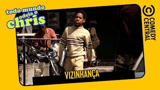 Vizinhança | Todo Mundo Odeia o Chris