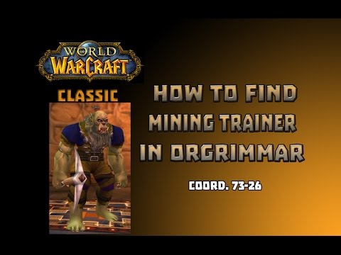 Where is Mining Trainer in Orgrimar \ How to Get Mining Trainer in Orgrimar