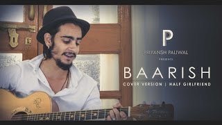 Baarish | Half Girlfriend | Ft. Priyansh Paliwal |  Arjun K &amp; Shraddha K