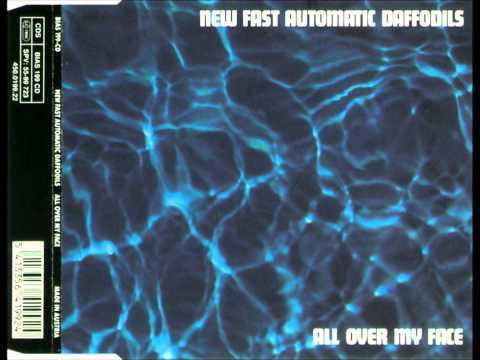 The New Fast Automatic Daffodils - All Over My Face