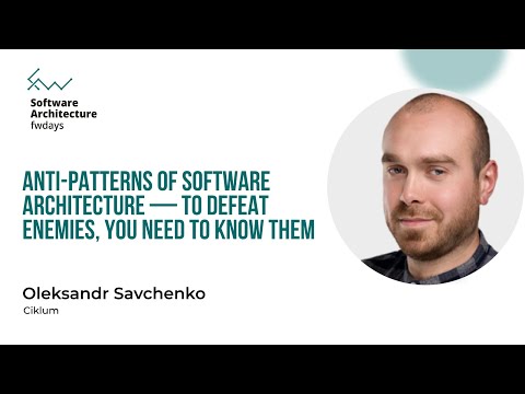 Anti-patterns of Software Architecture - Oleksandr Savchenko [Fwdays Architecture]