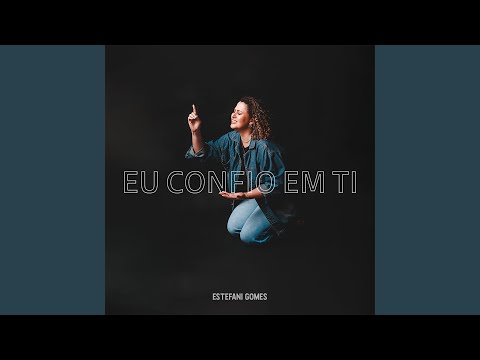 Eu Confio Em Ti - Estefani Gomes