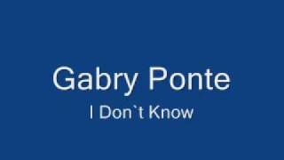 Gabry Ponte - I Don´t Know (Rmx By Gabry Ponte)
