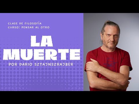 LA MUERTE | clase de filosofía por Darío Sztajnszrajber