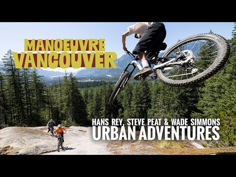 Maneuver Vancouver – Urbanes MTB-Abenteuer mit Hans Rey, Steve Peat & Wade Simmons