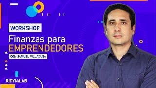 WORKSHOP: Finanzas para emprendedores con Samuel Villazana