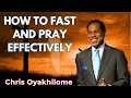 HOW TO FAST AND PRAY EFFECTIVELY CHRIS OYAKHILOME