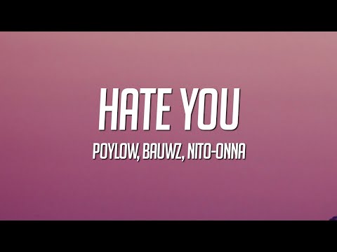 Poylow & BAUWZ - Hate You (Lyrics) ft. Nito-Onna