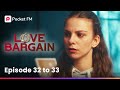 Love Bargain | Ep 32-33 | Our family feud turns deadly