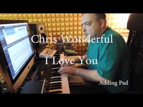 Chris Wonderful   I Love You  -  Adding Pad