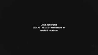 Escape the fate - world around me (Lirik &amp; terjemahan bahasa indonesia)