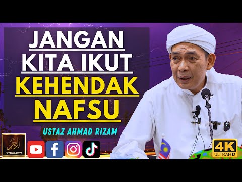 Ustaz Ahmad Rizam - JANGAN KITA IKUT KEHENDAK NAFSU