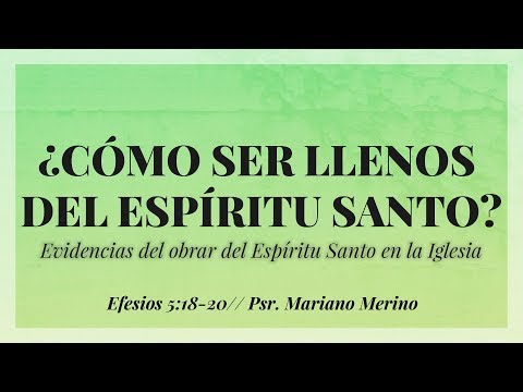 ¿Cómo Ser Llenos del Espíritu Santo? Efesios 5:18-20, Psr. Mariano Merino