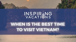 When is the best time to visit Vietnam?