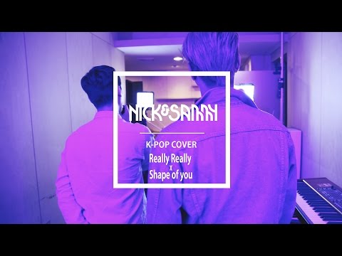 Nick&Sammy (닉앤쌔미) - "REALLY REALLY x Shape of You" Cover