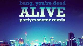 Bang, You're Dead - Alive (PartyMonster Dubstep Remix)