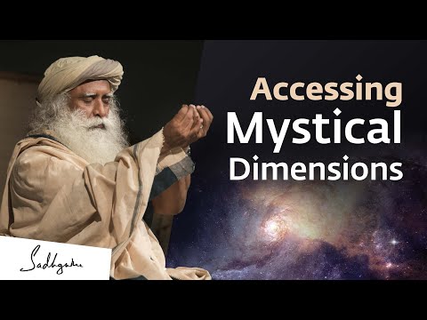 How You Can Access Mystical Dimensions of Existence | Sadhguru