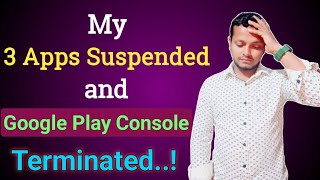 😲MUST WATCH : 3 Apps Suspended and Play console developer account terminated.?