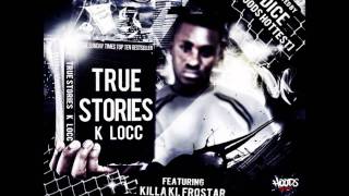 K Locc Ft Frostar - Belly Of The Beast (True Stories Mixtape)