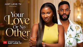 Your Love Or No Other  [ Sonia Uche , Chike Daniels] - NG