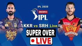 LIVE SUPER OVER : KKR vs SRH IPL 2020