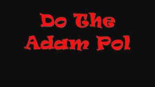 Do The Adam Pol