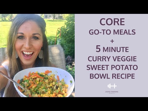 CORE Go To Meals + 5 Minute Curry Veg Sweet Potato Bowl Recipe