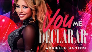 Adrielle Santos – Vou Me Declarar (Audiovisual)