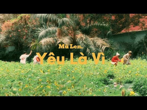 Mũ Len. - Yêu Là Vì (Official Lyrics Video)