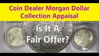 Does This Coin Dealer Make A Fair Offer? Morgan Dollar Collection Appraisal