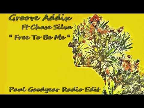 Groove Addix ft Chase Silva "Free To Be Me" (Paul Goodyear Radio Edit)