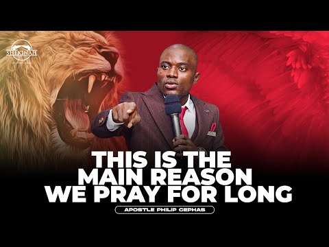 THIS IS THE MAIN REASON WE PRAY FOR LONG  - APOSTLE PHILIP CEPHAS