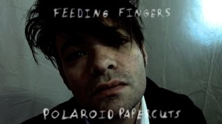 Feeding Fingers - Polaroid Papercuts - Official Music Video