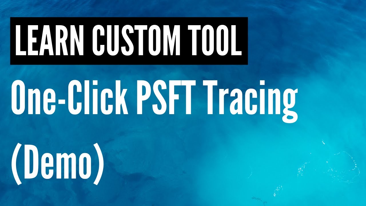 New PeopleSoft Developer Custom Productivity Tool - OneClick Tracing/Global Favorites/NewWindow