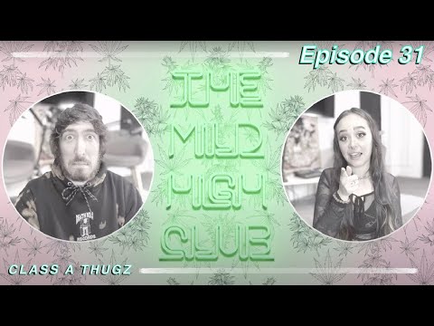 CLASS A THUGZ - The Mild High Club - Ep #31