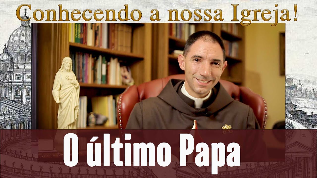 O último Papa | Padre Thiago Geraldo (  Conhecendo nossa Igreja)