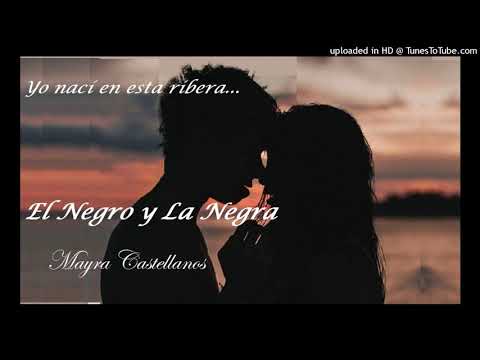 El Negro Y La Negra - Mayra Castellanos
