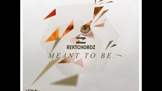 Rektchordz - Meant To Be (Original Mix)