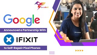 Google Has Announced A Partnership With iFixit, A DIY Repair Company