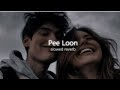 Pee Loon Lofi Song Slow Reverb
